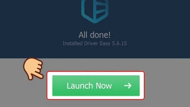 Cách cài và sử dụng Driver Easy đơn giản, chi tiết 7 Bấm “Launch Now” khi hoàn tất quá trình cài đặt phần mềm