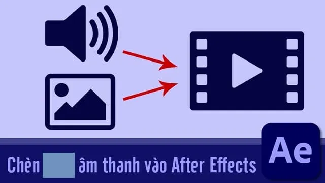 Cách chèn nhạc vào After Effect đơn giản