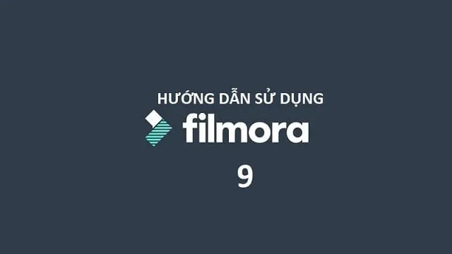 Hướng dẫn sử dụng Filmora 9